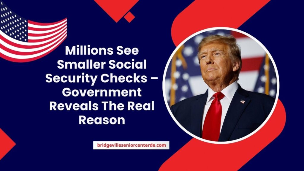 Millions See Smaller Social Security Checks – Government Reveals The Real Reason