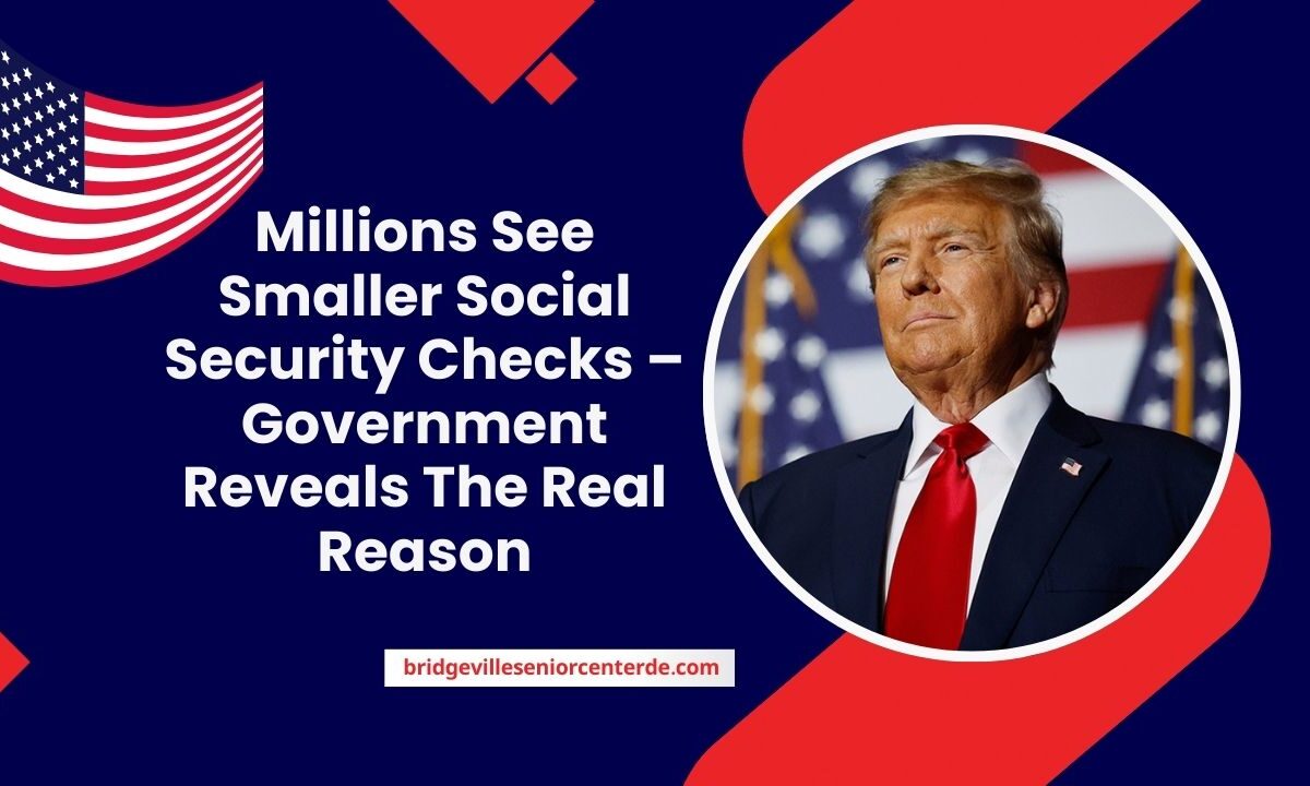 Millions See Smaller Social Security Checks – Government Reveals The Real Reason