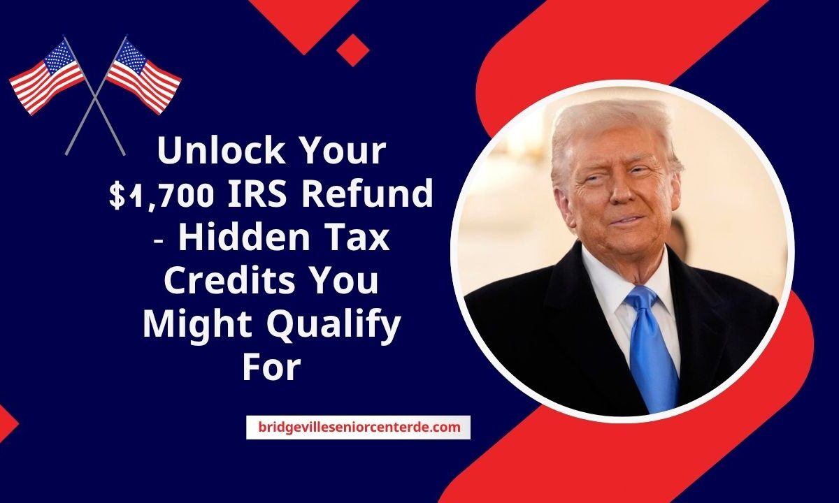 Unlock Your $1,700 IRS Refund - Hidden Tax Credits You Might Qualify For